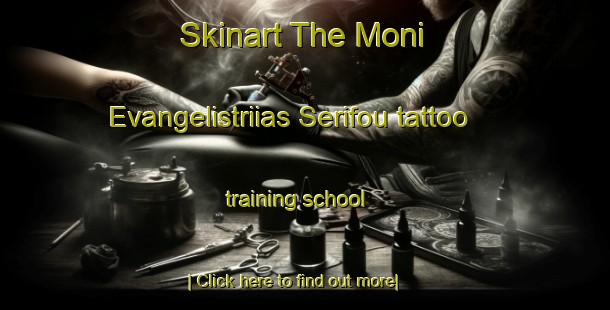 Skinart The Moni Evangelistriias Serifou tattoo training school-United Kingdom