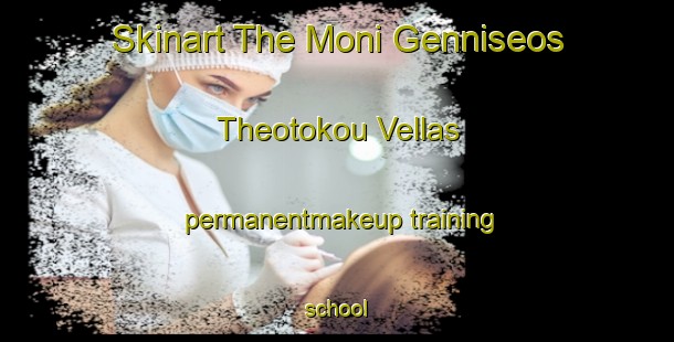 Skinart The Moni Genniseos Theotokou Vellas permanentmakeup training school-United Kingdom