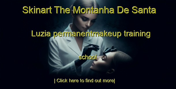 Skinart The Montanha De Santa Luzia permanentmakeup training school-United Kingdom