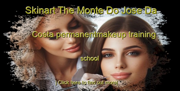 Skinart The Monte Do Jose Da Costa permanentmakeup training school-United Kingdom