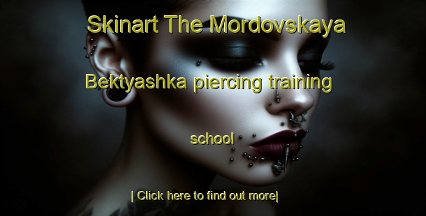 Skinart The Mordovskaya Bektyashka piercing training school-United Kingdom