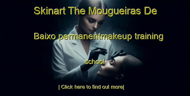 Skinart The Mougueiras De Baixo permanentmakeup training school-United Kingdom