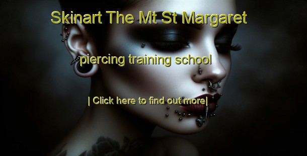 Skinart The Mt St Margaret piercing training school-United Kingdom