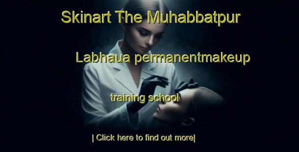 Skinart The Muhabbatpur Labhaua permanentmakeup training school-United Kingdom