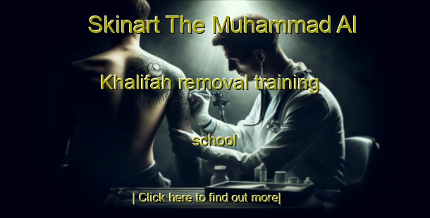 Skinart The Muhammad Al Khalifah removal training school-United Kingdom