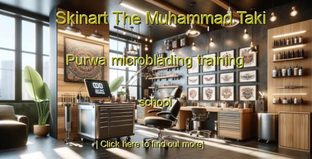 Skinart The Muhammad Taki Purwa microblading training school-United Kingdom