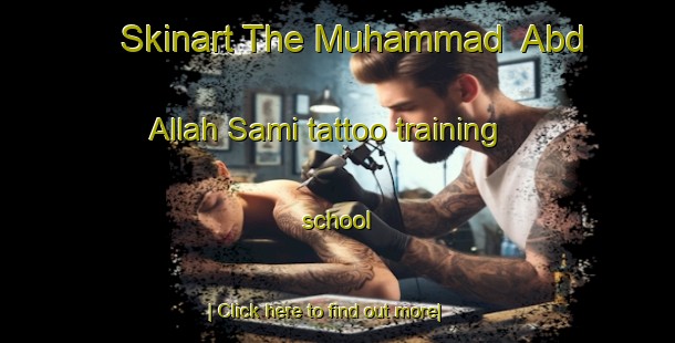 Skinart The Muhammad  Abd Allah Sami tattoo training school-United Kingdom