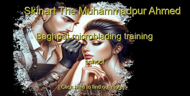 Skinart The Muhammadpur Ahmed Baghpat microblading training school-United Kingdom