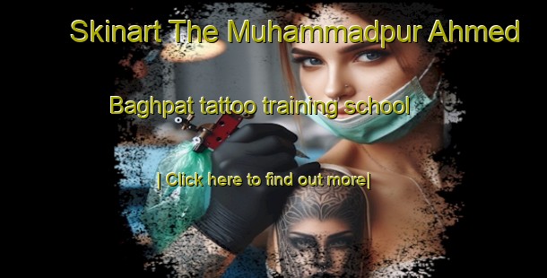 Skinart The Muhammadpur Ahmed Baghpat tattoo training school-United Kingdom