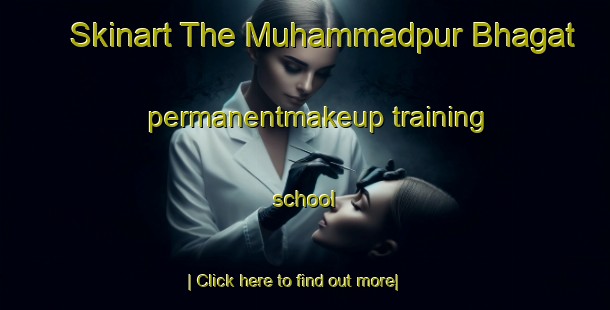 Skinart The Muhammadpur Bhagat permanentmakeup training school-United Kingdom