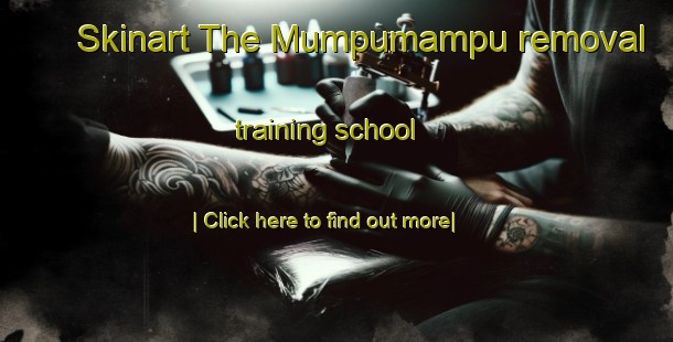 Skinart The Mumpumampu removal training school-United Kingdom