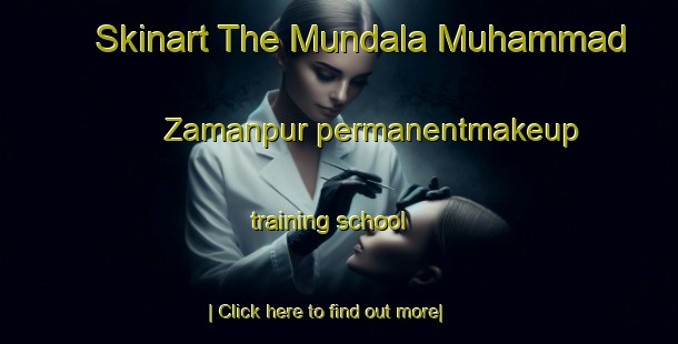 Skinart The Mundala Muhammad Zamanpur permanentmakeup training school-United Kingdom