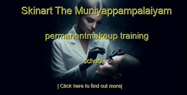 Skinart The Muniyappampalaiyam permanentmakeup training school-United Kingdom