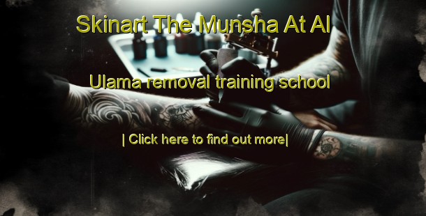 Skinart The Munsha At Al  Ulama removal training school-United Kingdom