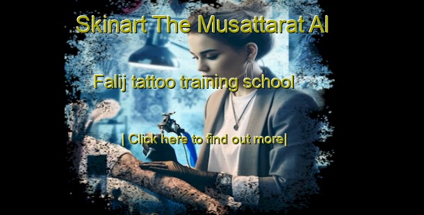 Skinart The Musattarat Al Falij tattoo training school-United Kingdom