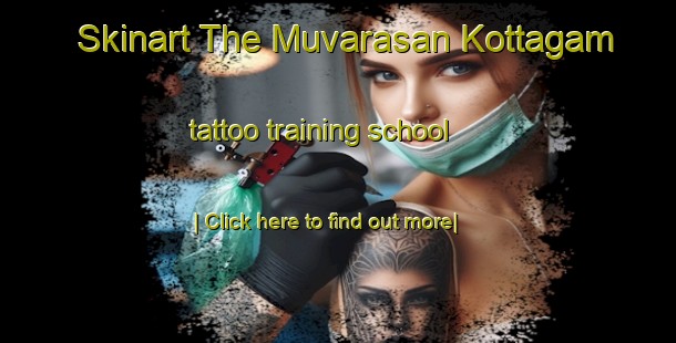 Skinart The Muvarasan Kottagam tattoo training school-United Kingdom