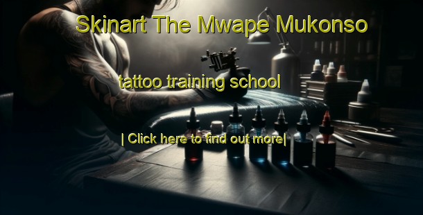 Skinart The Mwape Mukonso tattoo training school-United Kingdom