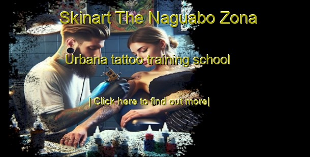 Skinart The Naguabo Zona Urbana tattoo training school-United Kingdom