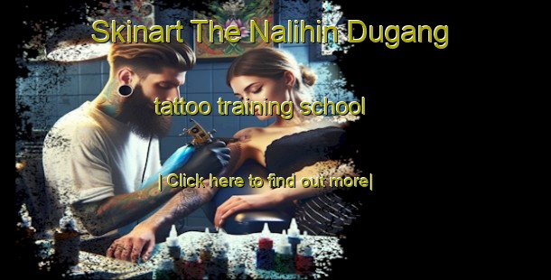 Skinart The Nalihin Dugang tattoo training school-United Kingdom