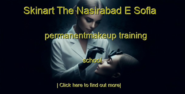 Skinart The Nasirabad E Sofla permanentmakeup training school-United Kingdom