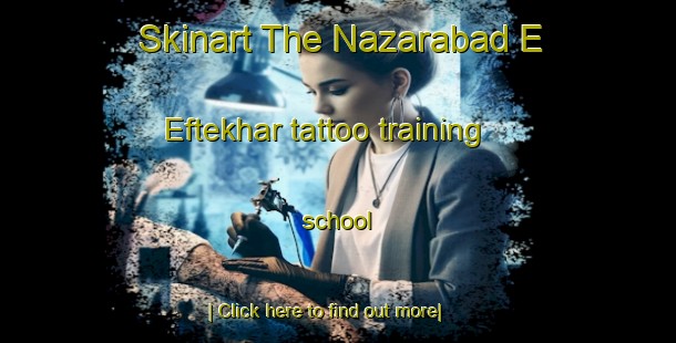 Skinart The Nazarabad E Eftekhar tattoo training school-United Kingdom