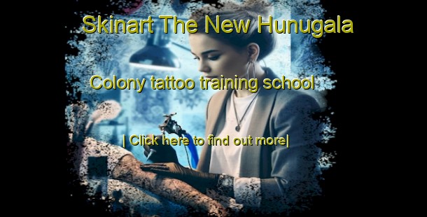 Skinart The New Hunugala Colony tattoo training school-United Kingdom