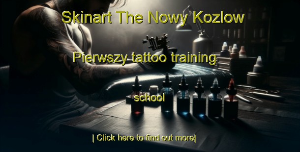 Skinart The Nowy Kozlow Pierwszy tattoo training school-United Kingdom