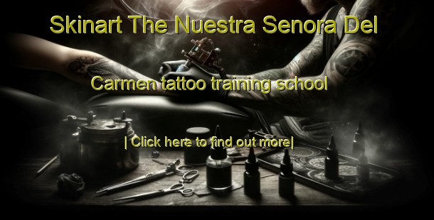 Skinart The Nuestra Senora Del Carmen tattoo training school-United Kingdom