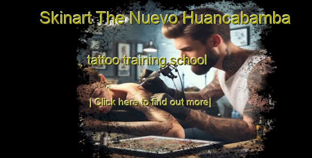 Skinart The Nuevo Huancabamba tattoo training school-United Kingdom