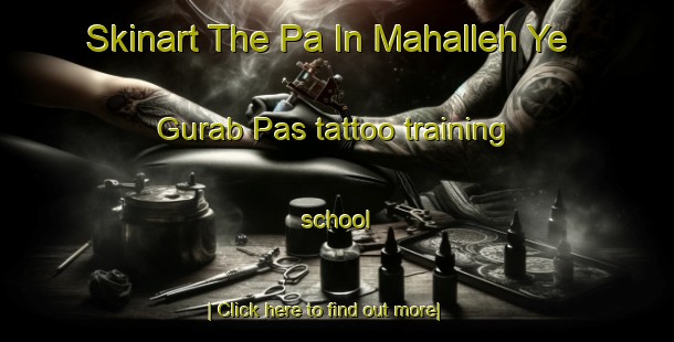 Skinart The Pa In Mahalleh Ye Gurab Pas tattoo training school-United Kingdom