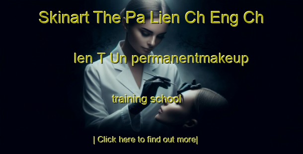 Skinart The Pa Lien Ch Eng Ch Ien T Un permanentmakeup training school-United Kingdom