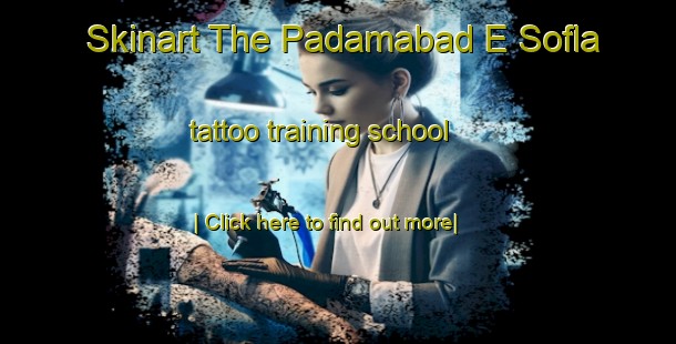 Skinart The Padamabad E Sofla tattoo training school-United Kingdom