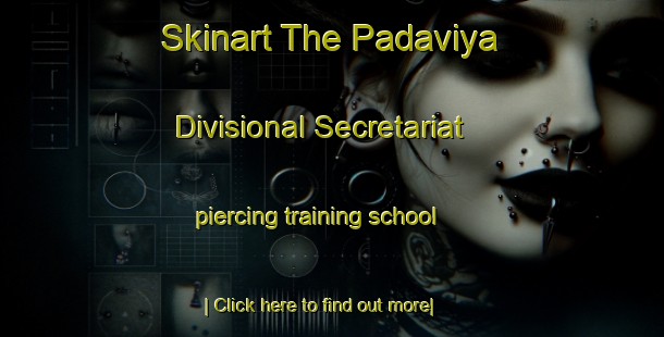 Skinart The Padaviya Divisional Secretariat piercing training school-United Kingdom