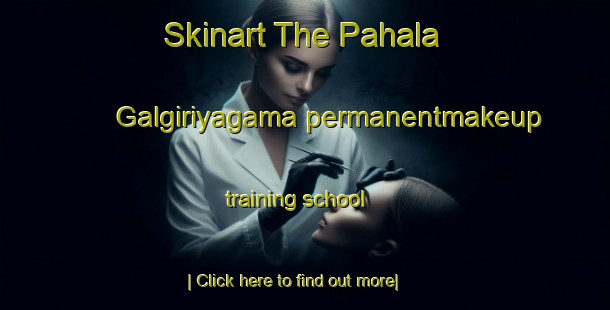 Skinart The Pahala Galgiriyagama permanentmakeup training school-United Kingdom