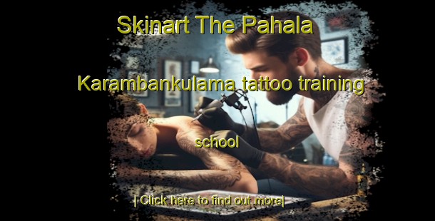 Skinart The Pahala Karambankulama tattoo training school-United Kingdom