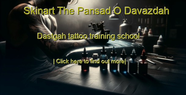 Skinart The Pansad O Davazdah Dastgah tattoo training school-United Kingdom