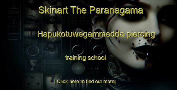 Skinart The Paranagama Hapukotuwegammedda piercing training school-United Kingdom