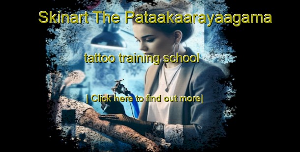 Skinart The Pataakaarayaagama tattoo training school-United Kingdom