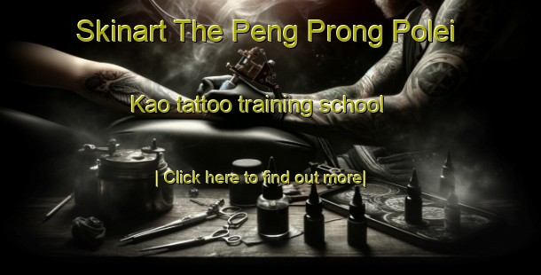 Skinart The Peng Prong Polei Kao tattoo training school-United Kingdom