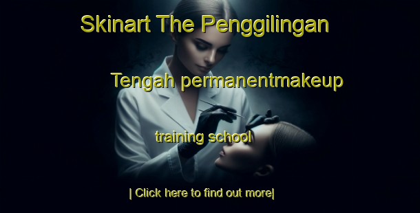 Skinart The Penggilingan Tengah permanentmakeup training school-United Kingdom