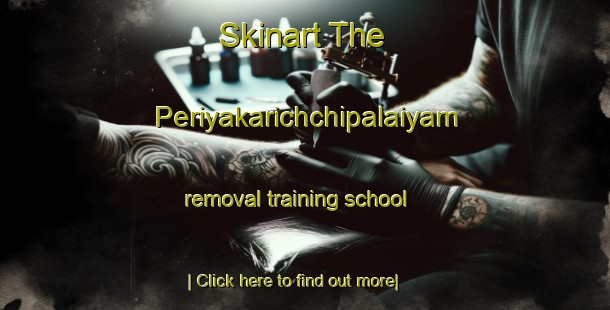 Skinart The Periyakarichchipalaiyam removal training school-United Kingdom