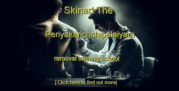 Skinart The Periyakarichchipalaiyam removal training school-United Kingdom