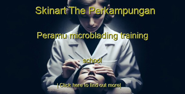 Skinart The Perkampungan Peramu microblading training school-United Kingdom