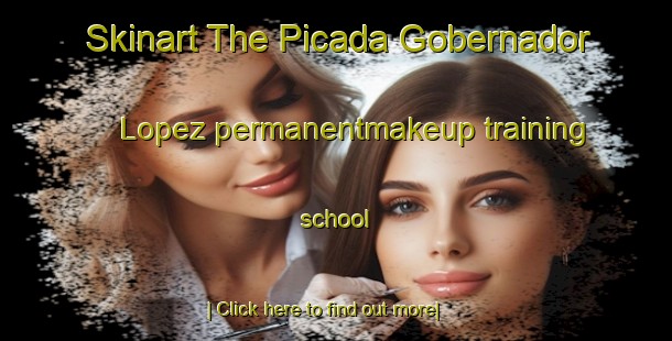 Skinart The Picada Gobernador Lopez permanentmakeup training school-United Kingdom