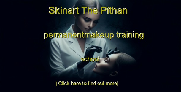 Skinart The Pithan permanentmakeup training school-United Kingdom