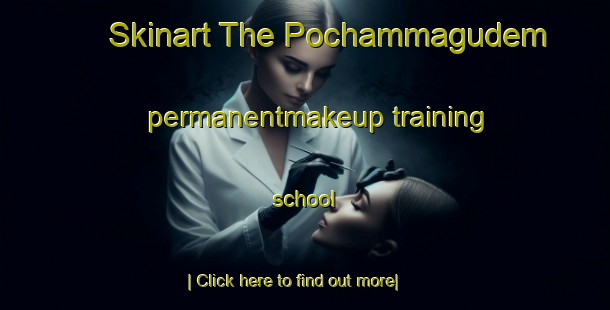 Skinart The Pochammagudem permanentmakeup training school-United Kingdom