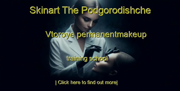 Skinart The Podgorodishche Vtoroye permanentmakeup training school-United Kingdom