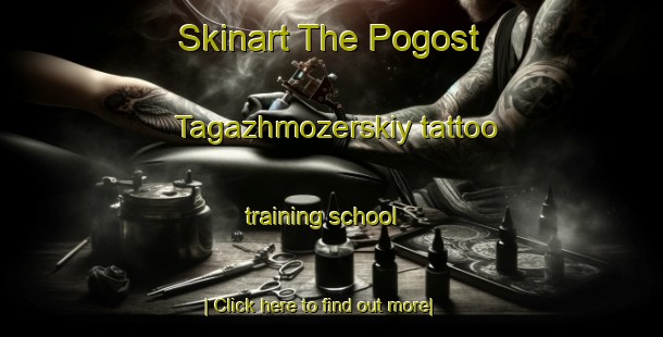 Skinart The Pogost Tagazhmozerskiy tattoo training school-United Kingdom