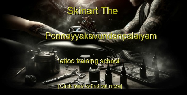 Skinart The Ponnayyakavundanpalaiyam tattoo training school-United Kingdom