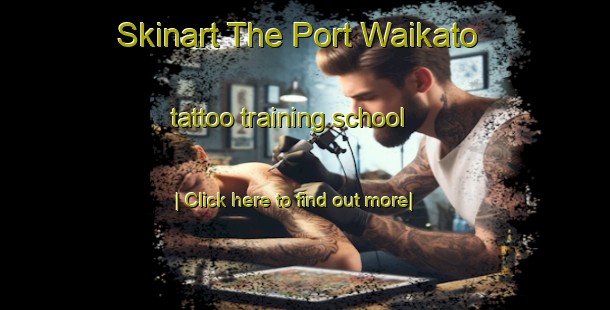 Skinart The Port Waikato tattoo training school-United Kingdom